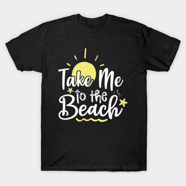 Take me to the beach T-Shirt by Teewyld